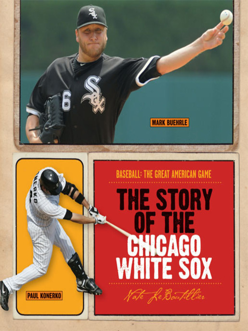Title details for The Story of the Chicago White Sox by Nate LeBoutillier - Available